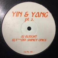Yin & Yang Pt 2 - Alright / F***Off Shiney Ones