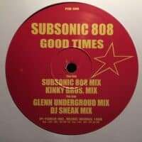 Good Times - Subsonic 808 / Glenn Underground / DJ Sneak