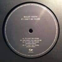If I Can't Be Yours - Bullet Tooth