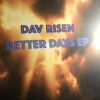 Better Days EP - Dav Risen